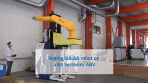 Testing Stäubli robot on a BA Systèmes AGV by @coromaproject partners