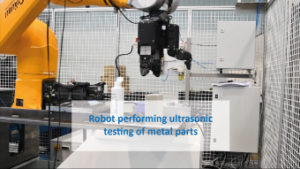 Robot performing ultrasonic testing of metal parts